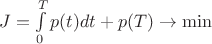 $J = \int\limits_0^T {p(t)dt}  + p(T) \to \min $