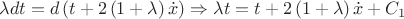 \[
\lambda dt = d\left( {t + 2\left( {1 + \lambda } \right)\dot x} \right) \Rightarrow \lambda t = t + 2\left( {1 + \lambda } \right)\dot x + C_1 
\]