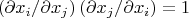\[ \left( {{{\partial x_i } \mathord{\left/ {\vphantom {{\partial x_i } {\partial x_j }}} \right. \kern-\nulldelimiterspace} {\partial x_j }}} \right)\left( {{{\partial x_j } \mathord{\left/ {\vphantom {{\partial x_j } {\partial x_i }}} \right. \kern-\nulldelimiterspace} {\partial x_i }}} \right) = 1 \]