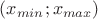 $(x_{min};x_{max})$