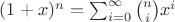 $(1+x)^n=\sum_{i=0}^\infty{n\choose i}x^i$