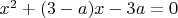 $x^2+(3-a)x-3a=0$