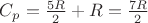 $C_p=\frac {5R} 2+R=\frac {7R} 2$