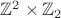 $\mathbb Z^2\times\mathbb Z_2$