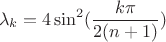 $$\lambda_k=4 \sin^2 (\frac{k \pi}{2(n+1)})$$