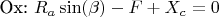 Ox:  $R_a\sin(\beta)-F+X_c=0$