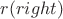 $r(right)$