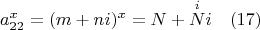 $$a_{22}^x=(m+ni)^x=N+\overset{i}{N}i \quad (17)$$