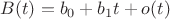 $B(t) = b_0 + b_1 t + o(t)$