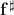 $\mathbf f^\sharp$