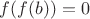 $f(f(b))=0$ $f(f(b))=0$