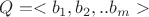 $Q=<b_1,b_2,..b_m>$