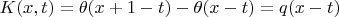 $\[K(x,t) = \theta (x + 1 - t) - \theta (x - t) = q(x - t)\]$