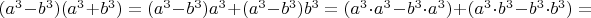 $(a^3-b^3)(a^3+b^3)=(a^3-b^3)a^3+(a^3-b^3)b^3=(a^3\cdot a^3-b^3\cdot a^3)+(a^3\cdot b^3-b^3\cdot b^3)=$