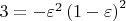 $3 =  - \varepsilon ^2 \left( {1 - \varepsilon } \right)^2 $