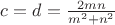 $c=d=\frac{2mn}{m^2+n^2}$