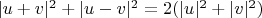 $|u+v|^2+|u-v|^2=2(|u|^2+|v|^2)$