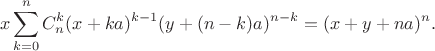 $$
x\sum_{k=0}^n C_n^k(x+ka)^{k-1}(y+(n-k)a)^{n-k}=(x+y+na)^n.
$$