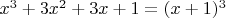 $x^3+3x^2+3x+1=(x+1)^3$