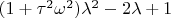 $(1+\tau^2\omega^2)\lambda^2-2\lambda+1$
