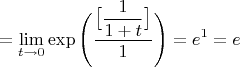 $$=\lim\limits_{t \to 0}\exp{\Biggr( {\dfrac{\big[\dfrac{1}{1+t}\big]}{1}}\Biggr)}=e^1=e$$