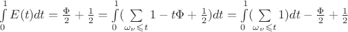 $\int\limits_{0}^{1}E(t)dt=\frac{\Phi}{2}+\frac{1}{2}=\int\limits_{0}^{1}(\sum\limits_{\omega_\nu \leqslant t}1-t\Phi+\frac{1}{2})dt=\int\limits_{0}^{1}(\sum\limits_{\omega_\nu \leqslant t}1)dt-\frac{\Phi}{2}+\frac{1}{2}$