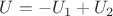 $U = -U_{1} + U_{2}$