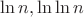 $\ln n, \ln\ln n$