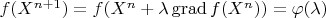 $ f(X^{n+1}) = f(X^n + \lambda \operatorname{grad} f(X^n))  = \varphi(\lambda) $