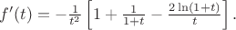$f'(t)=-\frac{1}{t^2}\left[1+\frac{1}{1+t}-\frac{2\ln\left(1+t\right)}{t}\right].$