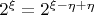 $2^{\xi}=2^{\xi-\eta+\eta}$