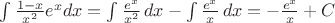 $\int \frac{1-x}{x^2}e^xdx=\int \frac{e^x}{x^2}\,dx -  \int \frac{e^x}{x}\, dx = - \frac{e^x}{x}+C$
