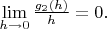 $\lim\limits_{h \to 0}\tfrac{g_2(h)}{h}=0.$