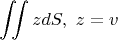 $$\iint z dS, \ z=v$