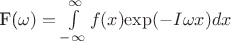 F(\omega)  =  \int\limits_{-\infty}^{\infty}f(x)  $\exp (-I $\omega x)  dx