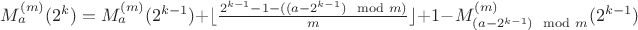 $M^{(m)}_{a} (2^{k}) = M^{(m)}_{a} (2^{k-1}) + \lfloor{\frac{2^{k-1}-1-((a-2^{k-1}) \mod m)}{m}}\rfloor + 1 - M^{(m)}_{(a-2^{k-1}) \mod m} (2^{k-1})$