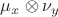 $\mu_x\otimes\nu_y$