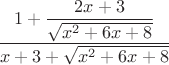 $\dfrac{1+\dfrac{2x+3}{\sqrt{x^2+6x+8}}}{x+3+\sqrt{x^2+6x+8}}$