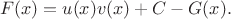 $$F(x)=u(x)v(x)+C-G(x).$$