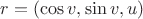 $r=(\cos v, \sin v, u)$ $r=(\cos v, \sin v, u)$