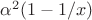 $\alpha^2 (1-1/x)$