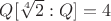 $Q[\sqrt[4]{2}:Q]=4$
