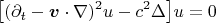 $$\bigl[(\partial_t - \boldsymbol{v}\cdot \nabla)^2 u - c^2\Delta \bigr]u=0$$