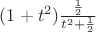 $(1+t^2)\frac{\frac12}{t^2+\frac12}$