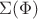 $\Sigma(\Phi)$