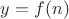 $y=f(n)$