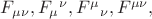 $F_{\mu\nu},F_\mu{}^\nu,F^\mu{}_\nu,F^{\mu\nu},$