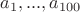 $a_1,...,a_{100}$