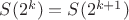 $S(2^k) = S(2^{k+1})$