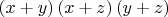 $\left( x+y \right)\left( x+z \right)\left( y+z \right)$